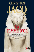 La femme d-or - la vie miraculeuse de la reine-pharaon hatchepsout