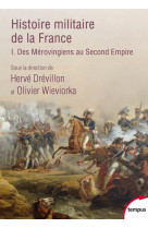 Histoire militaire de la france - tome 1 - des meroviengiens au second empire