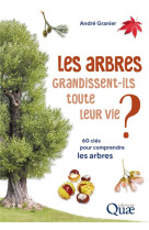 Les arbres grandissent-ils toute leur vie ? - 60 cles pour comprendre les arbres