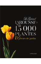 Le grand larousse des 15000 plantes et fleurs de jardin