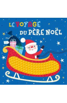 Le voyage du pere noel (coll.livre a toucher en silicone)