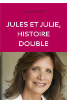 Jules & julie. histoire double