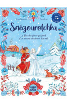 Snegourotchka, la fille de glace qui fond d-un amour sincere et eternel