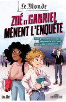 Le monde - zoe et gabriel menent l-enquete - apprentis journalistes : une premiere mission au cour d