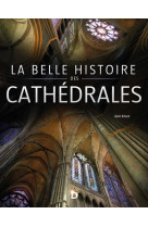 La belle histoire des cathedrales