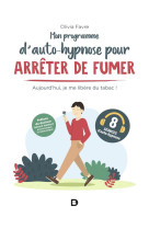 Mon programme d auto-hypnose pour arreter de fumer - aujourd-hui, je me libere du tabac