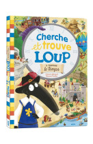 Le cherche & trouve du loup - tome 2 - a travers le temps