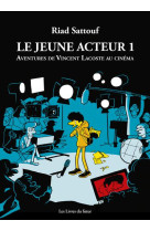 Le jeune acteur - tome 1 aventures de vincent lacoste au cinema - vol01