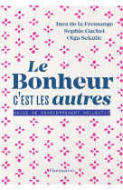 Le bonheur, c-est les autres !