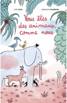 Vous êtes des animaux, comme nous