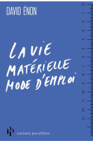 La vie materielle mode d-emploi