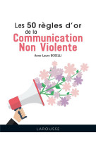 Les 50 regles d-or de la communication non violente