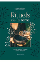 Rituels de la terre - savoirs ancestraux des plantes, arbres et cristaux