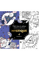 Le petit livre de coloriages : mystique