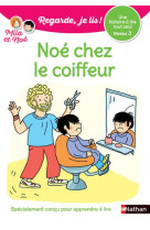 Noe chez le coiffeur -regarde je lis ! une histoire a lire tout seul -