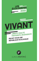 Vivant - liberte, egalite, fraternite, biodiversite