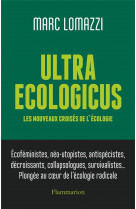 Ultra ecologicus - les nouveaux croises de l-ecologie