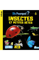 Dis pourquoi insectes et petites betes