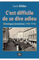 C-est difficile de se dire adieu - chroniques brestoises (1950-1970)