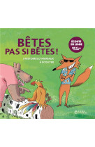 Betes pas si betes,3 histoires ? ?couter