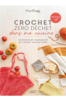 Crochet zero dechet - dans ma cuisine. 13 modeles durables et leurs variations