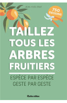 Taillez tous les  arbres fruitiers