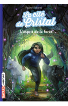 La cite de cristal, tome 03 - l-esprit de la foret