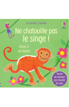 Ne chatouille pas le singe - je touche, j-ecoute