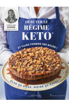 Debuter le regime keto et faire fondre vos kilos !