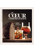 Au coeur de la fermentation - histoire, usages et recettes