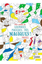 Mon cahier de coloriages magiques... tres magiques ! pirates