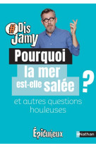 Pourquoi la mer est-elle salee ? et autres questions houleuses