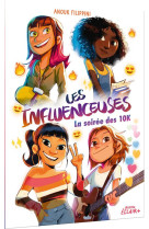 Les influenceuses tome 1 - la soiree des 10k