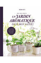 Un jardin aromatique dans mon salon !