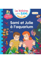 Les histoires de p-tit sami maternelle (3-5 ans) : sami et julie a l-aquarium