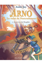 Au service du dauphin - arno, le valet de nostradamus - tome 8