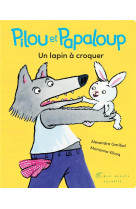 Un lapin a croquer - pilou et papaloup - tome 1