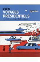 Douze voyages presidentiels