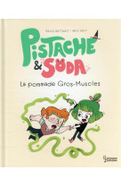 Pistache et soda - la pommade gros-muscles