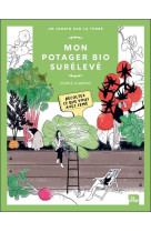 Mon potager bio surélevé - récoltez ce que vous avez semé