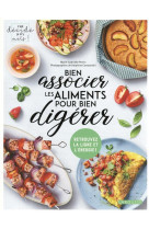 Bien associer les aliments pour bien digerer