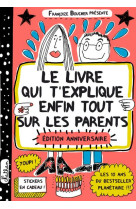 Le livre qui t-explique enfin tout sur les parents - edition anniversaire