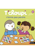 T-choupi n-aime pas perdre