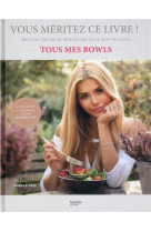 You deserve this - recettes simples et saines - 70 recettes de bowls