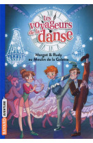 Les voyageurs de la danse, tome 04 - margot & rudy au moulin de la galette