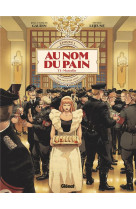 Au nom du pain - tome 01 - epoque 1 : pain noir (1939-1944)