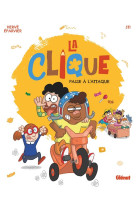 La clique - tome 01 - passe a l-attaque !