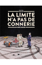 La limite n-a pas de connerie - tome 01