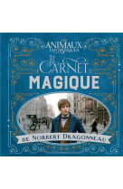 Les animaux fantastiques : le carnet magiqu e de norbert dragonneau