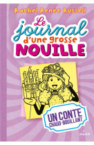 Le journal d-une grosse nouille, tome 08 - un conte chaud bouillant